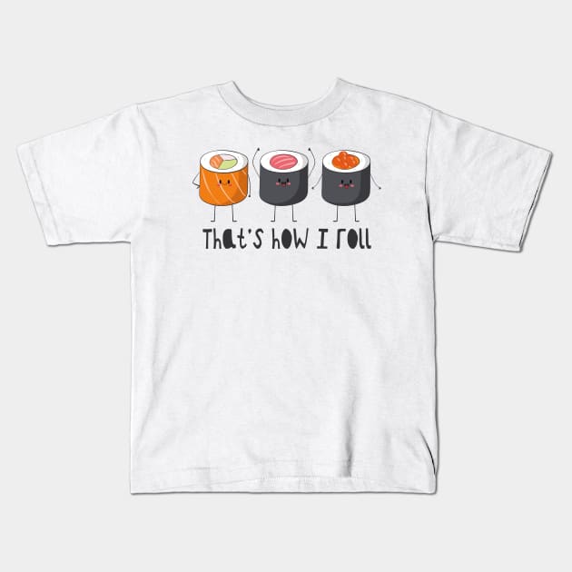 That's How I Roll - Sushi Roll Kids T-Shirt by Dreamy Panda Designs